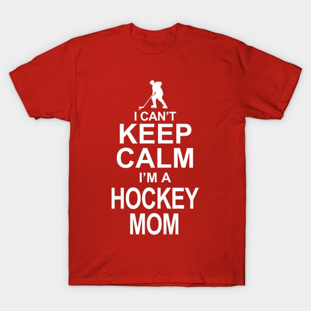 Keep Calm I'm a Hockey Mom T-Shirt by PattisonAvePhanatics